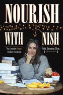 Nourish with Nish: The Complete Vegan Student Handbook