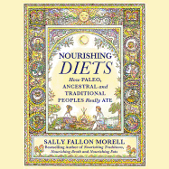 Nourishing Diets: How Paleo, Ancestral, and Traditional Peoples Really Ate