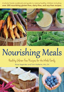 Nourishing Meals: Healthy Gluten-Free Recipes for the Whole Family - Segersten, Alissa