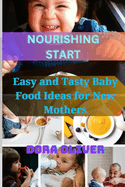 Nourishing Start: Easy and Tasty Baby Food ideas for new Mother