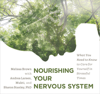 Nourishing Your Nervous System: What You Need to Know to Care for Yourself in Stressful Times