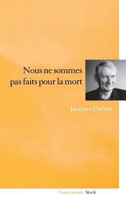 Nous ne sommes pas faits pour la mort - Darras-J