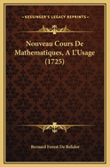 Nouveau Cours de Mathematiques, A L'Usage (1725)