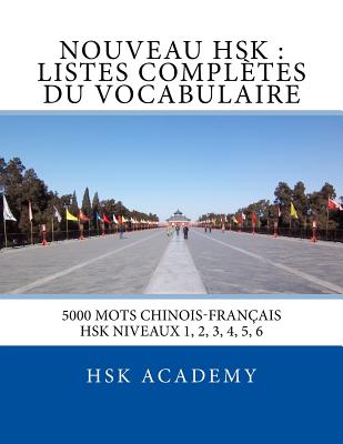 Nouveau Hsk: Listes Completes Du Vocabulaire: Listes Des Mots Des Hsk Niveaux 1, 2, 3, 4, 5, 6 - Academy, Hsk