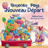 Nouveau Pays, Nouveau Dpart: Livre pour enfants sur les dfis et les joies d'un dmnagement  l'tranger