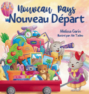 Nouveau Pays, Nouveau Dpart: Livre pour enfants sur les dfis et les joies d'un dmnagement  l'tranger