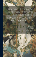 Nouveau Recueil De Fabliaux Et Contes Indits Des Potes Franais Des Xiie, Xiiie, Xive Et Xve Sicles; Volume 1