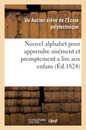 Nouvel Alphabet Pour Apprendre Ais?ment Et Promptement a Lire Aux Enfans: Premi?re Et Seconde Partie