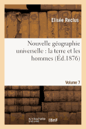 Nouvelle G?ographie Universelle: La Terre Et Les Hommes. Vol. 7