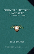 Nouvelle Histoire D'Abissinie: Ou D'Ethiopie (1684)