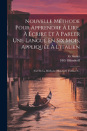Nouvelle Mthode Pour Apprendre  Lire,  crire Et  Parler Une Langue En Six Mois, Applique  L'italien: Clef De La Mthode Ollendorff, Volume 2...