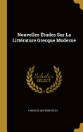 Nouvelles tudes Sur La Littrature Grecque Moderne