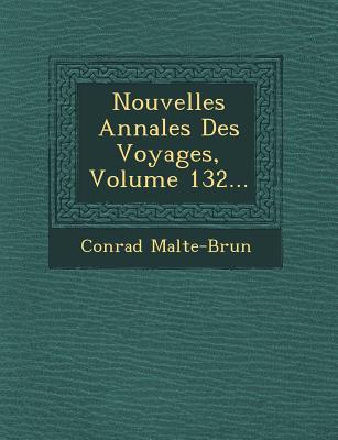 Nouvelles Annales Des Voyages, Volume 132... - Malte-Brun, Conrad