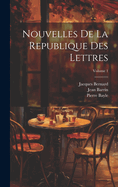 Nouvelles de la R?publique Des Lettres; Volume 1