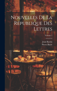Nouvelles de la R?publique Des Lettres; Volume 1