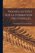 Nouvelles Ides Sur La Formation Des Fossilles...