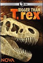 NOVA: Bigger Than T. Rex