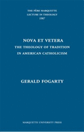 Nova Et Vetera: The Theology of Tradition in American Catholicism