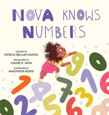 Nova Knows Numbers / Nova Sabe Los Nmeros - Bellamy-Mathis, Patricia, and Rudyk, Anastasiya (Illustrator), and Mata, Joanee R (Translated by)