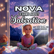 Nova Learns About Salvation: Teaching Kids About God and His Plan of Salvation for Us: Children's books for ages 3-5 and 6-8