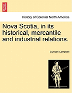Nova Scotia, in Its Historical, Mercantile and Industrial Relations