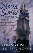 Nova Scotia: Shaped by the Sea: a Living History