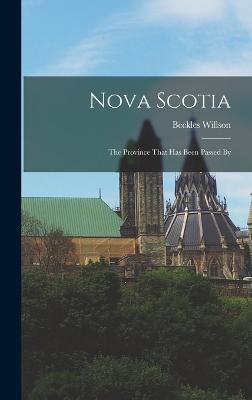 Nova Scotia: The Province That has Been Passed By - Willson, Beckles