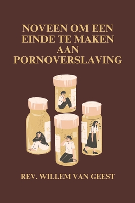 Noveen om een einde te maken aan pornoverslaving - Van Geest, Willem, Rev.