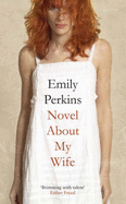 Novel About My Wife - Perkins, Emily