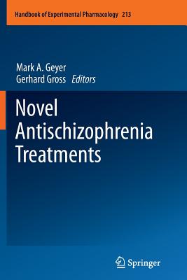 Novel Antischizophrenia Treatments - Geyer, Mark A (Editor), and Gross, Gerhard (Editor)