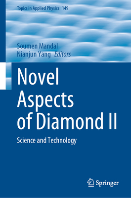 Novel Aspects of Diamond II: Science and Technology - Mandal, Soumen (Editor), and Yang, Nianjun (Editor)