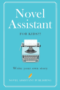 Novel Assistant for Kids: Write Your Own Story