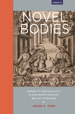 Novel Bodies: Disability and Sexuality in Eighteenth-Century British Literature - Farr, Jason S