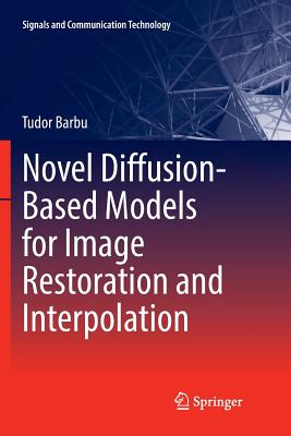 Novel Diffusion-Based Models for Image Restoration and Interpolation - Barbu, Tudor