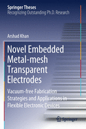 Novel Embedded Metal-mesh Transparent Electrodes: Vacuum-free Fabrication Strategies and Applications in Flexible Electronic Devices