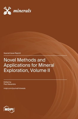 Novel Methods and Applications for Mineral Exploration, Volume II - Alexandre, Paul (Guest editor)