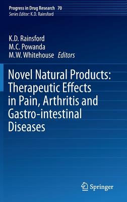 Novel Natural Products: Therapeutic Effects in Pain, Arthritis and Gastro-Intestinal Diseases - Rainsford, K D (Editor), and Powanda, M C (Editor), and Whitehouse, M W (Editor)