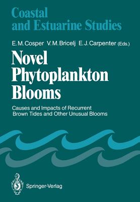 Novel Phytoplankton Blooms: Causes and Impacts of Recurrent Brown Tides and Other Unusual Blooms - Cosper, E M (Editor), and Bricelj, V M (Editor), and Carpenter, E J (Editor)