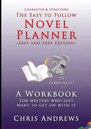 Novel Planner: A workbook for writers who just want to get on with it