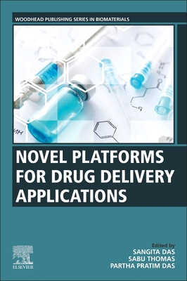 Novel Platforms for Drug Delivery Applications - Das, Sangita (Editor), and Thomas, Sabu (Editor), and Das, Partha Pratim (Editor)