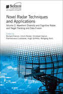 Novel Radar Techniques and Applications: Waveform diversity and cognitive radar and Target tracking and data fusion