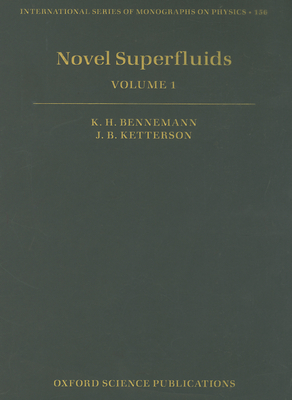 Novel Superfluids: Volume 1 - Bennemann, Karl-Heinz, and Ketterson, John B.