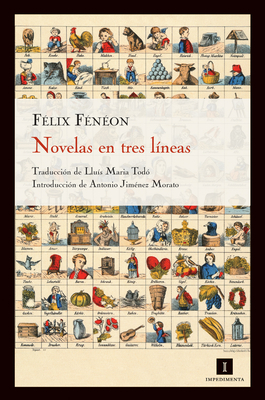 Novelas En Tres Lineas - F?n?on, F?lix, and Tod?, Llu?s Maria (Translated by), and Jim?nez Morato, Antonio (Introduction by)