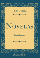 Novelas: Pepita Jim?nez (Classic Reprint)