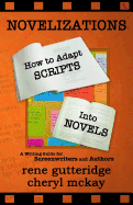 Novelizations - How to Adapt Scripts Into Novels: A Writing Guide for Screenwriters and Authors