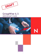 Novell GroupWise 6.5 Administrator's Guide