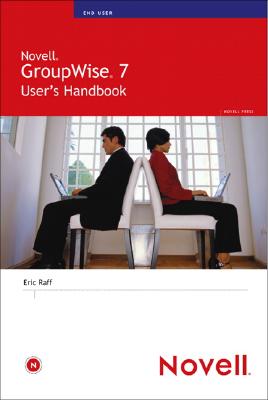 Novell GroupWise 7 User's Handbook - Raff, Eric