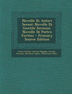 Novelle Di Autori Senesi: Novelle Di Gentile Sermini. Novelle Di Pietro Fortini - Primary Source Edition