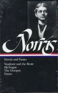 Novels and Essays (Vandover and the Brute, McTeague, the Octopus, Essays)