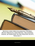Novels and Miscellaneous Works: With Prefaces and Notes, Including Those Attributed to Sir Walter Scott, Volume 1